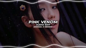 pink venom 「blackpink」 | edit audio (collab with @Neonick)