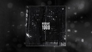 Migrant - 1000 (Официальная премьера трека)