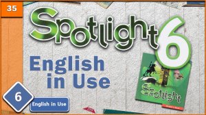 Spotlight 6. Module 6. English in Use. Audio #35