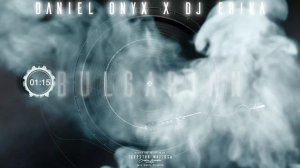 DJ Erika x DANIEL ONYX - Bulgarian (Official Video)