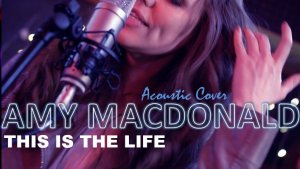 AMY MACDONALD - This Is The Life - Acoustic Cover