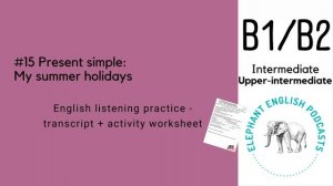☀️My summer holidays?Present simple Intermediate English listening practice Level B1/B2