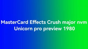 km_MasterCard Effects Crush major nvm Unicorn pro preview 1980_720p_60f_20240810_195942