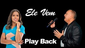 ELE VEM - PLAY BACK - EDSON RAMOS E ÁQUILA