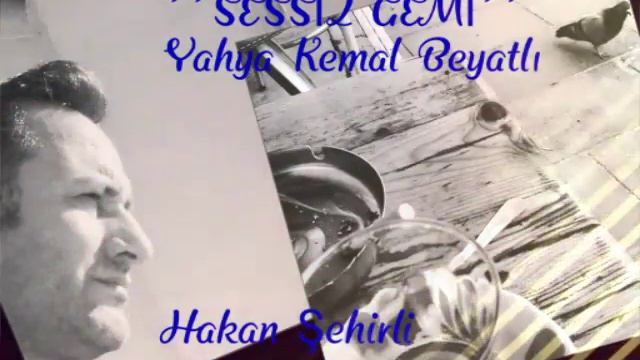 HAKAN ŞEHİRLİ- SESSİZ GEMİ - YAHYA KEMAL BEYATLI смотреть онлайн