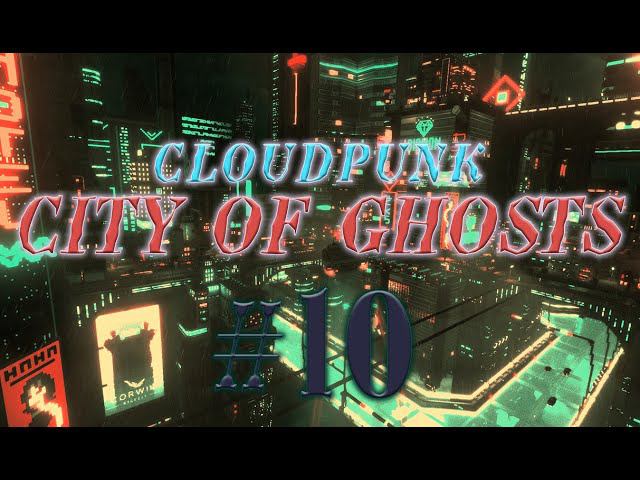 Cloudpunk - City of Ghosts #10 прохождение смотреть онлайн