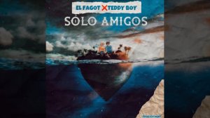 EL FAGOT ❌ TEDDY BOY ➖ SOLO AMIGOS