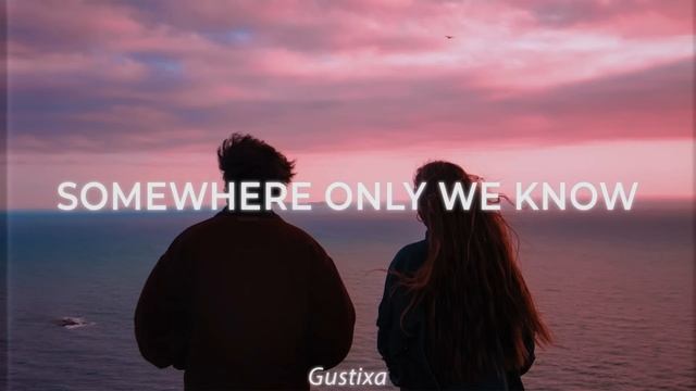 somewhere only we know (Gustixa & Rhianne) смотреть онлайн