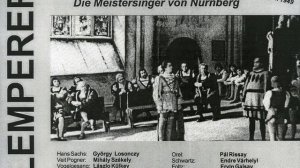 Die Meistersinger von Nurnberg (The Mastersingers of Nuremberg) (Sung in Hungarian) : Act II...