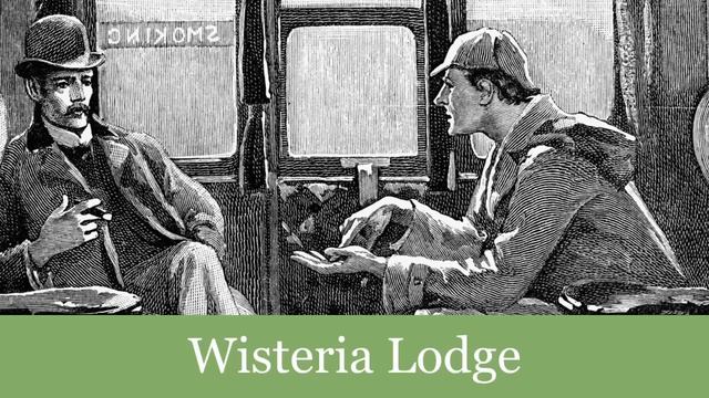 38a Wisteria Lodge (Part One) from His Last Bow: Reminiscences of Sherlock Holmes (1917) Audiobook смотреть онлайн