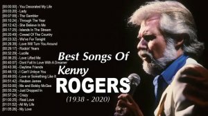 Greatest Hits Kenny Rogers Of All Time - Best Songs Of Kenny Rogers - Kenny Rogers (1938 - 2021