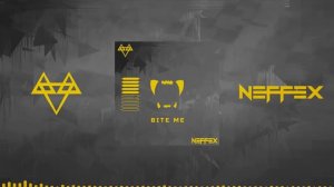 NEFFEX - BITE ME 😤 [Copyright Free] No.114