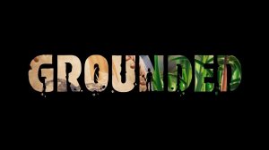 GROUNDED - Минипуты ВПЕРЁД!