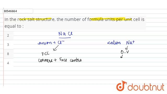 In the rock salt structure, the number of formula units per unit cell is equal to : смотреть онлайн
