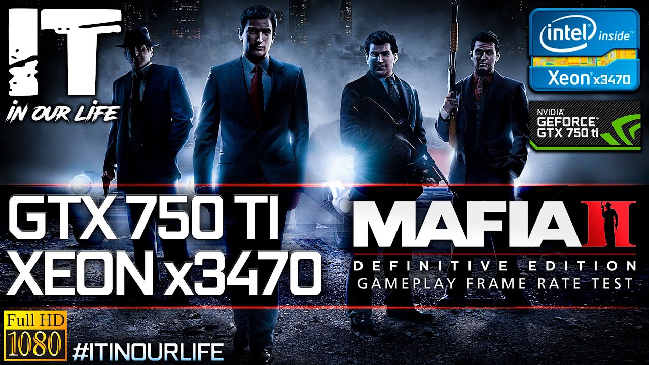 Mafia 2: Definitive Edition | Xeon x3470 + GTX 750 Ti | Gameplay | Frame Rate Test | 1080p