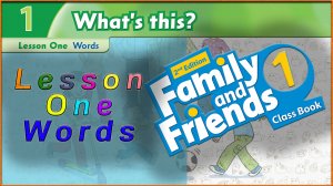 Unit 1 - What`s this? Lesson 1 -  Words. Family and friends 1 - 2nd edition