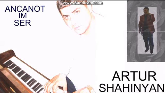 ARTUR SHAHINYAN   ancanot im ser