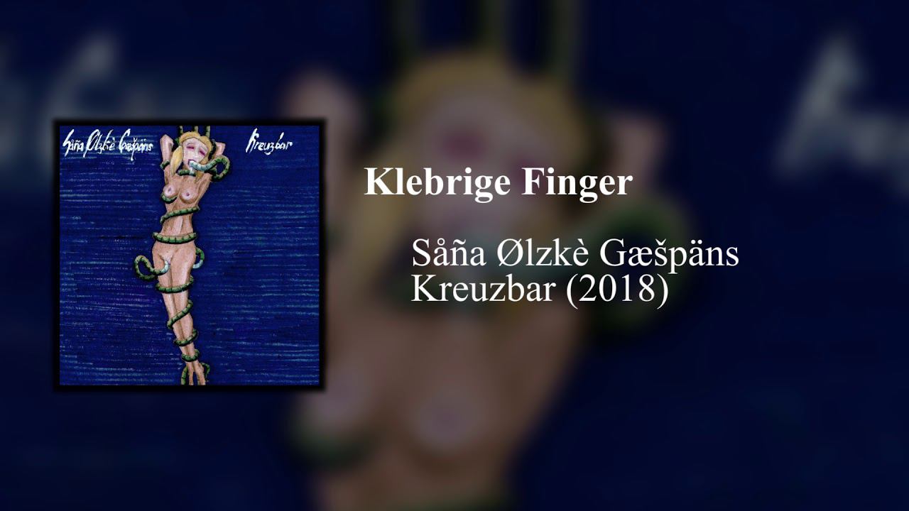 Såña Ølzkè Gæšpäns - Klebrige Finger