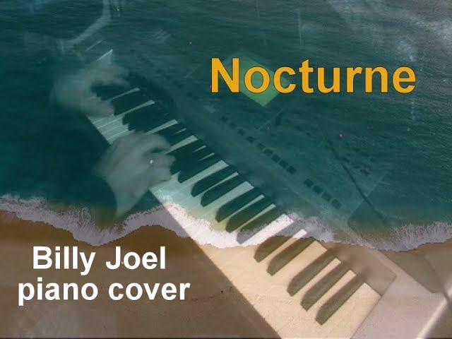 Nocturne - Billy Joel piano cover (take 2) Красивые виды под музыку смотреть онлайн
