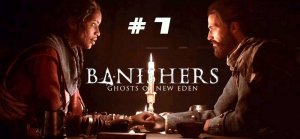 Banishers:  Ghosts of New Eden .  # 7.