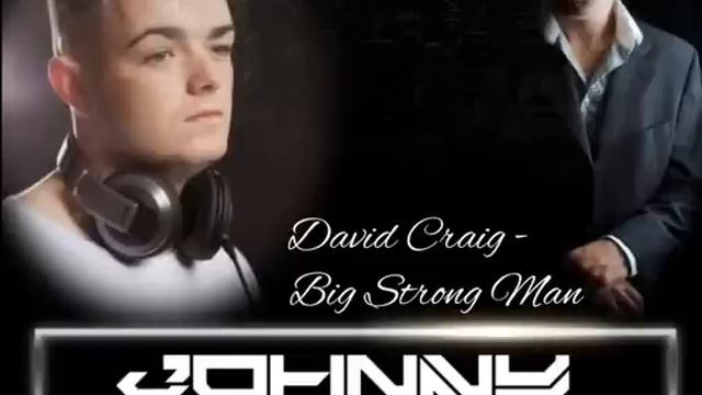 David Craig - Big Strong Man (Johnny O'Neill Bootleg)