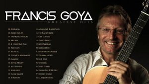 Francis Goya - Greatest Hits Romantic Guitar - The Best of Francis Goya