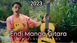 Mirjalol Nematov – Endi Manga Gitara Mp3 2023