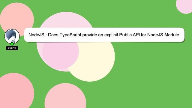 NodeJS : Does TypeScript provide an explicit Public API for NodeJS Module Access?