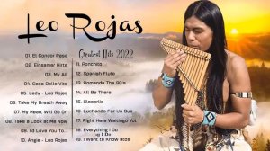 Leo Rojas Greatest Hits Full Album 2022 Best of Pan Flute Leo Rojas Sus Exitos 2022