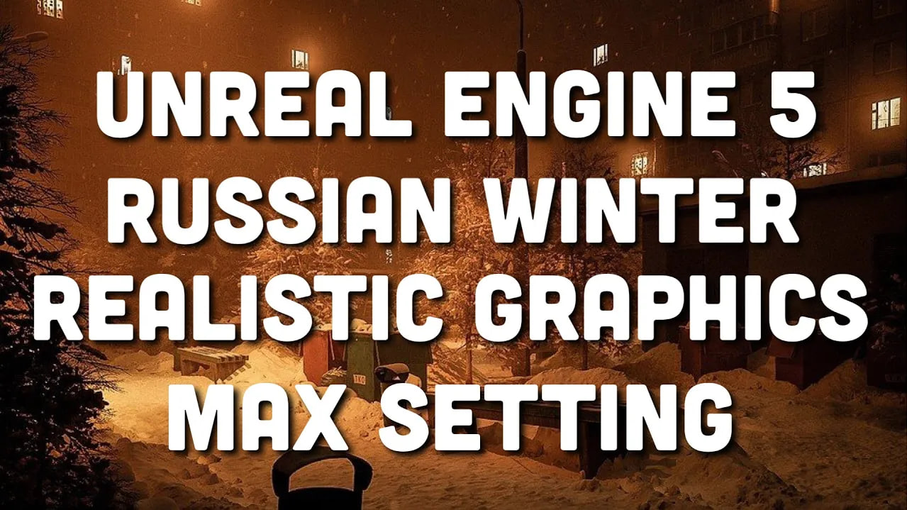 Unreal Engine 5 ➤ Russian Winter