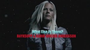 What Else Is There? RöYKSOPP & KARIN DREIJER ANDERSSON 2005 HQ