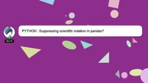 PYTHON : Suppressing scientific notation in pandas?