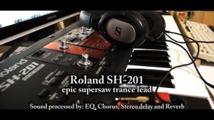 Roland SH-201 epic supersaw trance lead (Made in FL Studio 10)