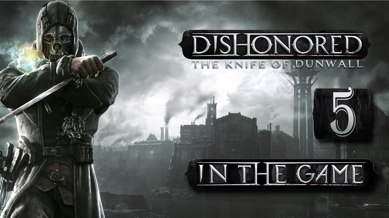 Dishonored: The Knife Of Dunwall - Прохождение Серия #5 [Арест Тимша]