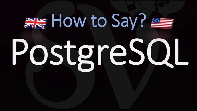 How to pronounce PostgreSQL? (CORRECTLY) Meaning & Pronunciation
