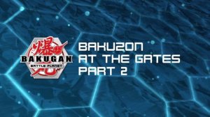 Bakugan:Battle Planet русский дубляж | сезон 1 | Серия 97-98 | Бакузон у ворот, часть 1,2