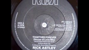 Rick Astley - Together Forever (The Lovers Leap Extended Mix Version) By RCA Records Inc. Ltd. 