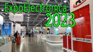 Впечатление о выставке ExpoElectronica 2023.
