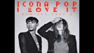 Icona Pop I Love It Feat Charli XCX