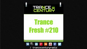 Trance Century Radio - #TranceFresh 210