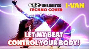 I-Van - Let My Beat Control Your Body (techno remix - cover 2 Unlimited)