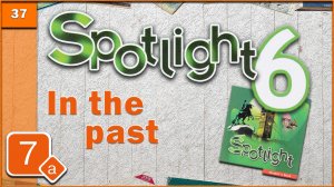 Spotlight 6. Module 7a. Audio #37