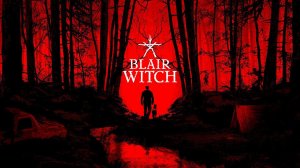 ⟨18+⟩ Blair Witch (2019) - #1 | PC