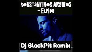 ΚΩΝΣΤΑΝΤΙΝΟΣ ΑΡΓΥΡΟΣ - Ελπίδα 1 - Konstantinos Argiros Elpida (Dj blackpit remix).