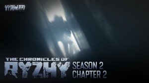 The Chronicles of Ryzhy. Season 2. Chapter 2: No time to die (15.4.2023)