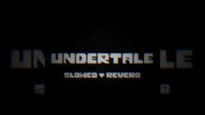 Undertale - But Nobody Came [Slowed + Reverbed] [Doomer Wave]