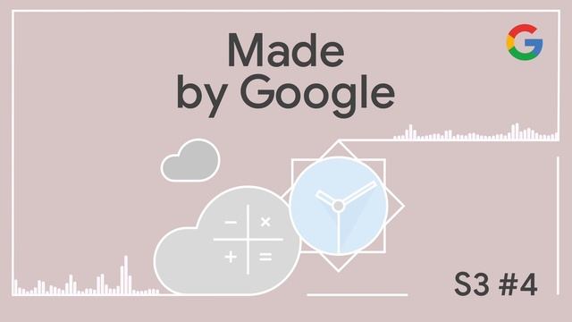Made By Google Podcast S3E4: The Unsung Heroes of Pixel: Clock Calculator and Recorder