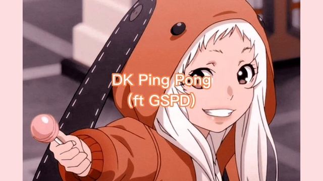 DK Ping Pong (ft GSPD) slowed down смотреть онлайн