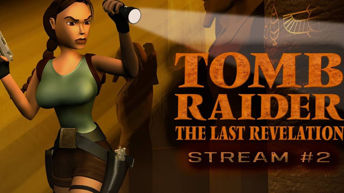 Исследуем египетские гробницы (Часть№2)┃Tomb Raider: The Last Revelation #2 [Стрим от 12.05.2024]