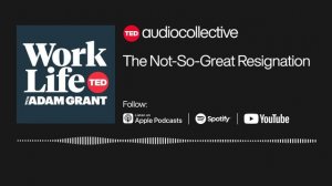 The Not-So-Great Resignation | WorkLife with Adam Grant